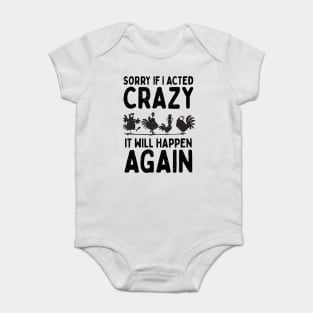 Sorry If I Acted Crazy It Will Happen Again Baby Bodysuit